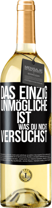 29,95 € Kostenloser Versand | Weißwein WHITE Ausgabe Das einzig Unmögliche ist, was du nicht versuchst Schwarzes Etikett. Anpassbares Etikett Junger Wein Ernte 2024 Verdejo