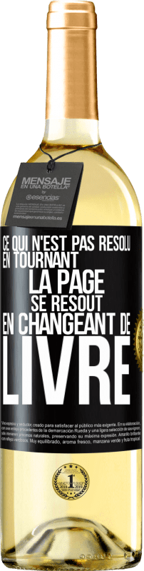 29,95 € Envoi gratuit | Vin blanc Édition WHITE Ce qui n'est pas résolu en tournant la page se résout en changeant de livre Étiquette Noire. Étiquette personnalisable Vin jeune Récolte 2024 Verdejo