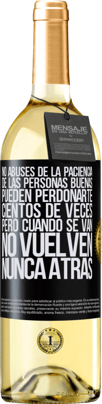 29,95 € Envío gratis | Vino Blanco Edición WHITE No abuses de la paciencia de las personas buenas. Pueden perdonarte cientos de veces, pero cuando se van, no vuelven nunca Etiqueta Negra. Etiqueta personalizable Vino joven Cosecha 2024 Verdejo