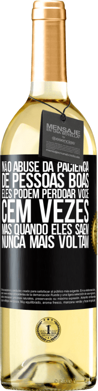 29,95 € Envio grátis | Vinho branco Edição WHITE Não abuse da paciência de pessoas boas. Eles podem perdoar você cem vezes, mas quando eles saem, nunca mais voltam Etiqueta Preta. Etiqueta personalizável Vinho jovem Colheita 2024 Verdejo