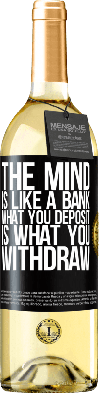 29,95 € Free Shipping | White Wine WHITE Edition The mind is like a bank. What you deposit is what you withdraw Black Label. Customizable label Young wine Harvest 2024 Verdejo