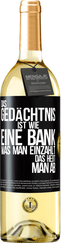 29,95 € Kostenloser Versand | Weißwein WHITE Ausgabe Das Gedächtnis ist wie eine Bank. Was man einzahlt, das hebt man ab Schwarzes Etikett. Anpassbares Etikett Junger Wein Ernte 2024 Verdejo