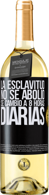 29,95 € Envío gratis | Vino Blanco Edición WHITE La esclavitud no se abolió, se cambió a 8 horas diarias Etiqueta Negra. Etiqueta personalizable Vino joven Cosecha 2024 Verdejo