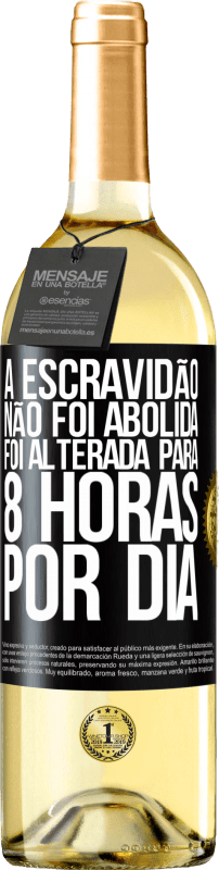 29,95 € Envio grátis | Vinho branco Edição WHITE A escravidão não foi abolida, foi alterada para 8 horas por dia Etiqueta Preta. Etiqueta personalizável Vinho jovem Colheita 2024 Verdejo