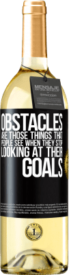 29,95 € Free Shipping | White Wine WHITE Edition Obstacles are those things that people see when they stop looking at their goals Black Label. Customizable label Young wine Harvest 2025 Verdejo