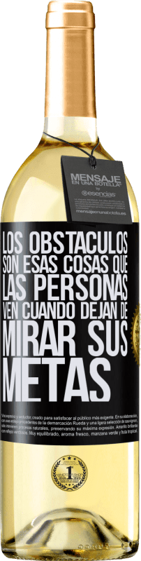 29,95 € Envío gratis | Vino Blanco Edición WHITE Los obstáculos son esas cosas que las personas ven cuando dejan de mirar sus metas Etiqueta Negra. Etiqueta personalizable Vino joven Cosecha 2024 Verdejo