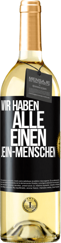 29,95 € Kostenloser Versand | Weißwein WHITE Ausgabe Wir haben alle einen Jein-Menschen Schwarzes Etikett. Anpassbares Etikett Junger Wein Ernte 2024 Verdejo