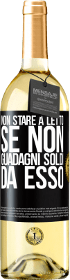 29,95 € Spedizione Gratuita | Vino bianco Edizione WHITE Non stare a letto se non guadagni soldi da esso Etichetta Nera. Etichetta personalizzabile Vino giovane Raccogliere 2023 Verdejo