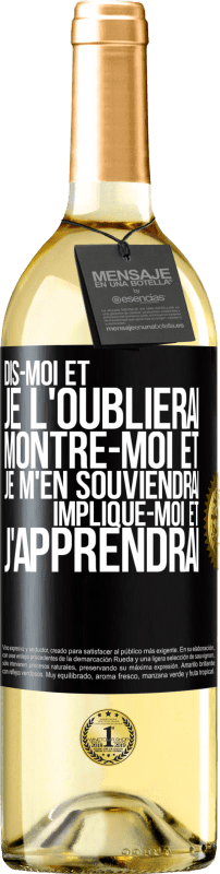 29,95 € Envoi gratuit | Vin blanc Édition WHITE Dis-moi et je l'oublierai. Montre-moi et je m'en souviendrai. Implique-moi et j'apprendrai Étiquette Noire. Étiquette personnalisable Vin jeune Récolte 2024 Verdejo