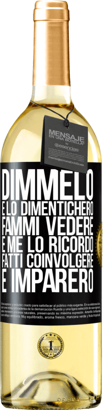 29,95 € Spedizione Gratuita | Vino bianco Edizione WHITE Dimmelo e lo dimenticherò. Fammi vedere e me lo ricordo. Fatti coinvolgere e imparerò Etichetta Nera. Etichetta personalizzabile Vino giovane Raccogliere 2024 Verdejo