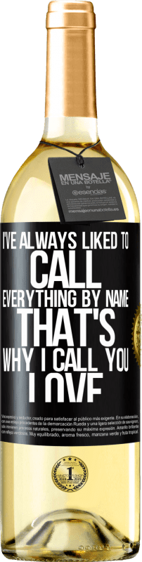 29,95 € Free Shipping | White Wine WHITE Edition I've always liked to call everything by name, that's why I call you love Black Label. Customizable label Young wine Harvest 2024 Verdejo