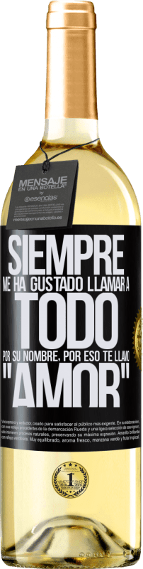 29,95 € Envío gratis | Vino Blanco Edición WHITE Siempre me ha gustado llamar a todo por su nombre, por eso te llamo amor Etiqueta Negra. Etiqueta personalizable Vino joven Cosecha 2024 Verdejo