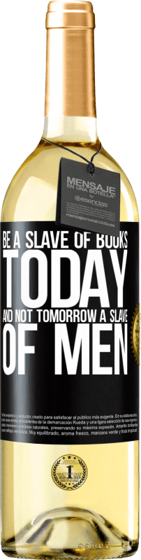 29,95 € Бесплатная доставка | Белое вино Издание WHITE Будь рабом книг сегодня, а не завтра рабом людей Черная метка. Настраиваемая этикетка Молодое вино Урожай 2023 Verdejo