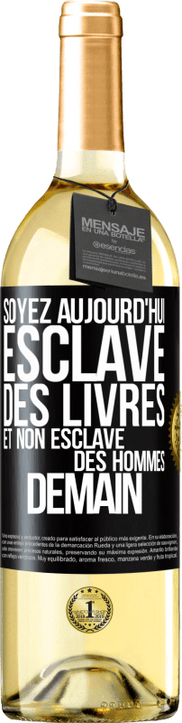 29,95 € Envoi gratuit | Vin blanc Édition WHITE Soyez aujourd'hui esclave des livres et non esclave des hommes demain Étiquette Noire. Étiquette personnalisable Vin jeune Récolte 2024 Verdejo