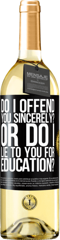 29,95 € Free Shipping | White Wine WHITE Edition do I offend you sincerely? Or do I lie to you for education? Black Label. Customizable label Young wine Harvest 2024 Verdejo