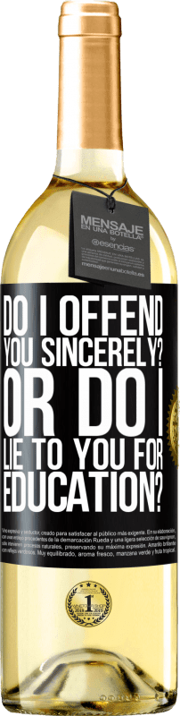29,95 € Free Shipping | White Wine WHITE Edition do I offend you sincerely? Or do I lie to you for education? Black Label. Customizable label Young wine Harvest 2025 Verdejo