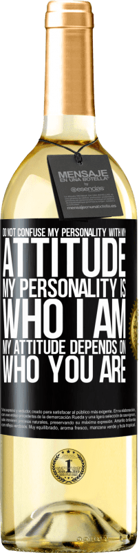 29,95 € Free Shipping | White Wine WHITE Edition Do not confuse my personality with my attitude. My personality is who I am. My attitude depends on who you are Black Label. Customizable label Young wine Harvest 2023 Verdejo