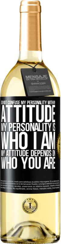 29,95 € Free Shipping | White Wine WHITE Edition Do not confuse my personality with my attitude. My personality is who I am. My attitude depends on who you are Black Label. Customizable label Young wine Harvest 2024 Verdejo