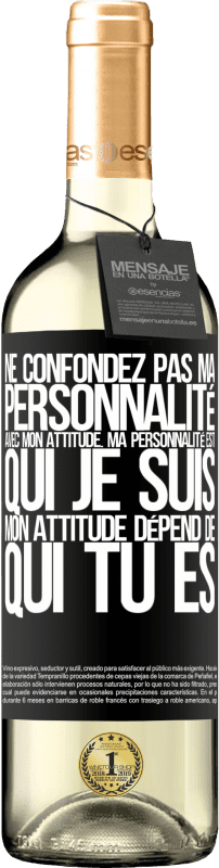 29,95 € Envoi gratuit | Vin blanc Édition WHITE Ne confondez pas ma personnalité avec mon attitude. Ma personnalité est qui je suis. Mon attitude dépend de qui vous êtes Étiquette Noire. Étiquette personnalisable Vin jeune Récolte 2024 Verdejo