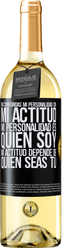 29,95 € Envío gratis | Vino Blanco Edición WHITE No confundas mi personalidad con mi actitud. Mi personalidad es quien soy. Mi actitud depende de quien seas tú Etiqueta Negra. Etiqueta personalizable Vino joven Cosecha 2024 Verdejo