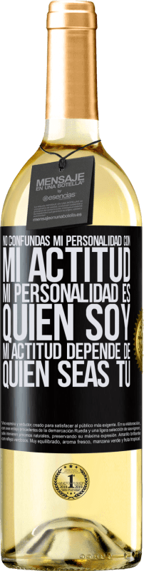 29,95 € Envío gratis | Vino Blanco Edición WHITE No confundas mi personalidad con mi actitud. Mi personalidad es quien soy. Mi actitud depende de quien seas tú Etiqueta Negra. Etiqueta personalizable Vino joven Cosecha 2025 Verdejo