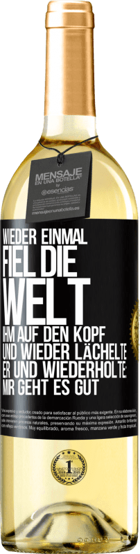 29,95 € Kostenloser Versand | Weißwein WHITE Ausgabe Wieder einmal fiel die Welt ihm auf den Kopf. Und wieder lächelte er und wiederholte: Mir geht es gut Schwarzes Etikett. Anpassbares Etikett Junger Wein Ernte 2024 Verdejo