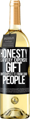 29,95 € Free Shipping | White Wine WHITE Edition Honesty is a very expensive gift. Don't expect it from cheap people Black Label. Customizable label Young wine Harvest 2025 Verdejo