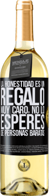 29,95 € Envío gratis | Vino Blanco Edición WHITE La honestidad es un regalo muy caro. No lo esperes de personas baratas Etiqueta Negra. Etiqueta personalizable Vino joven Cosecha 2023 Verdejo