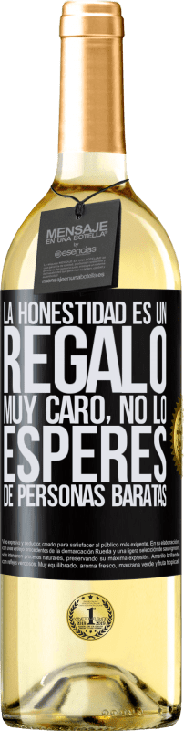 29,95 € Envío gratis | Vino Blanco Edición WHITE La honestidad es un regalo muy caro. No lo esperes de personas baratas Etiqueta Negra. Etiqueta personalizable Vino joven Cosecha 2025 Verdejo