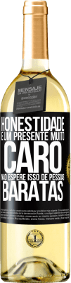 29,95 € Envio grátis | Vinho branco Edição WHITE Honestidade é um presente muito caro. Não espere isso de pessoas baratas Etiqueta Preta. Etiqueta personalizável Vinho jovem Colheita 2024 Verdejo