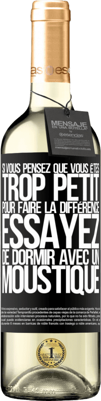 29,95 € Envoi gratuit | Vin blanc Édition WHITE Si vous pensez que vous êtes trop petit pour faire la différence, essayez de dormir avec un moustique Étiquette Noire. Étiquette personnalisable Vin jeune Récolte 2024 Verdejo