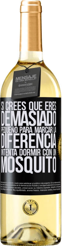 29,95 € Envío gratis | Vino Blanco Edición WHITE Si crees que eres demasiado pequeño para marcar la diferencia, intenta dormir con un mosquito Etiqueta Negra. Etiqueta personalizable Vino joven Cosecha 2024 Verdejo