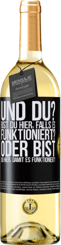 29,95 € Kostenloser Versand | Weißwein WHITE Ausgabe und du? Bist du hier, falls es funktioniert, oder bist du hier, um es zum Laufen zu bringen? Schwarzes Etikett. Anpassbares Etikett Junger Wein Ernte 2024 Verdejo