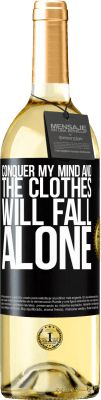 29,95 € Free Shipping | White Wine WHITE Edition Conquer my mind and the clothes will fall alone Black Label. Customizable label Young wine Harvest 2023 Verdejo
