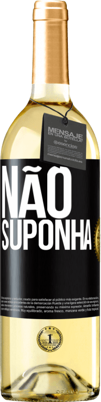 29,95 € Envio grátis | Vinho branco Edição WHITE Não suponha Etiqueta Preta. Etiqueta personalizável Vinho jovem Colheita 2024 Verdejo