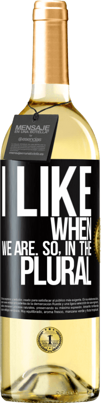 29,95 € Free Shipping | White Wine WHITE Edition I like when we are. So in the plural Black Label. Customizable label Young wine Harvest 2024 Verdejo