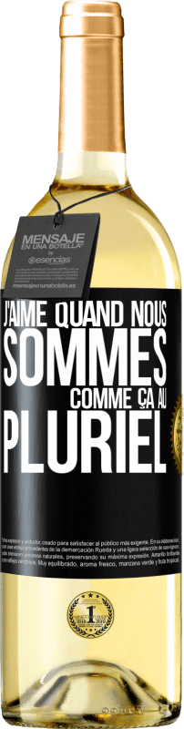 29,95 € Envoi gratuit | Vin blanc Édition WHITE J'aime quand nous sommes. Comme ça au pluriel Étiquette Noire. Étiquette personnalisable Vin jeune Récolte 2024 Verdejo