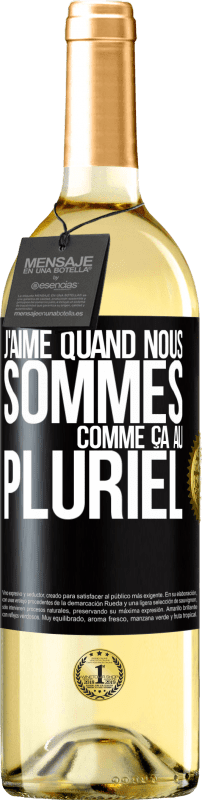 29,95 € Envoi gratuit | Vin blanc Édition WHITE J'aime quand nous sommes. Comme ça au pluriel Étiquette Noire. Étiquette personnalisable Vin jeune Récolte 2025 Verdejo