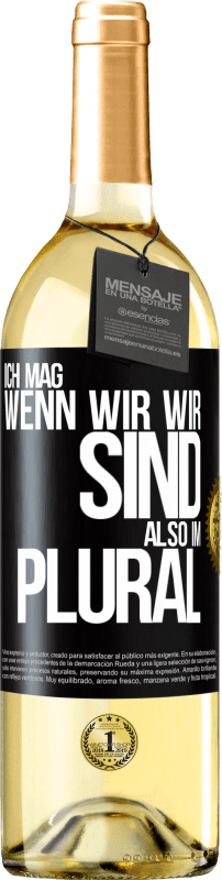 29,95 € Kostenloser Versand | Weißwein WHITE Ausgabe Ich mag, wenn wir wir sind. Also im Plural Schwarzes Etikett. Anpassbares Etikett Junger Wein Ernte 2024 Verdejo