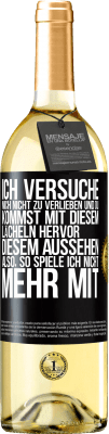 29,95 € Kostenloser Versand | Weißwein WHITE Ausgabe Ich versuche, mich nicht zu verlieben und du kommst mit diesem Lächeln hervor, diesem Aussehen ... Also, so spiele ich nicht meh Schwarzes Etikett. Anpassbares Etikett Junger Wein Ernte 2025 Verdejo