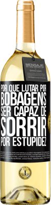 29,95 € Envio grátis | Vinho branco Edição WHITE Por que lutar por bobagens ser capaz de sorrir por estupidez Etiqueta Preta. Etiqueta personalizável Vinho jovem Colheita 2024 Verdejo