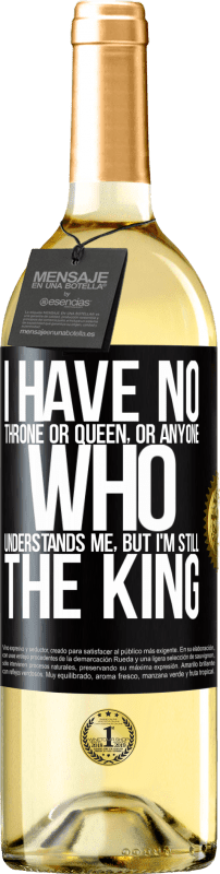 29,95 € 送料無料 | 白ワイン WHITEエディション 私には王座も女王もいない、または私を理解している人はいないが、私はまだ王だ ブラックラベル. カスタマイズ可能なラベル 若いワイン 収穫 2023 Verdejo
