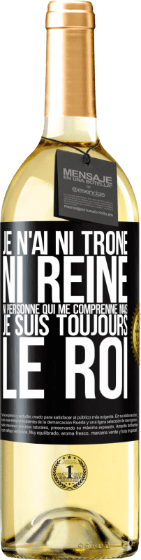 29,95 € Envoi gratuit | Vin blanc Édition WHITE Je n'ai ni trône ni reine, ni personne qui me comprenne mais je suis toujours le roi Étiquette Noire. Étiquette personnalisable Vin jeune Récolte 2024 Verdejo