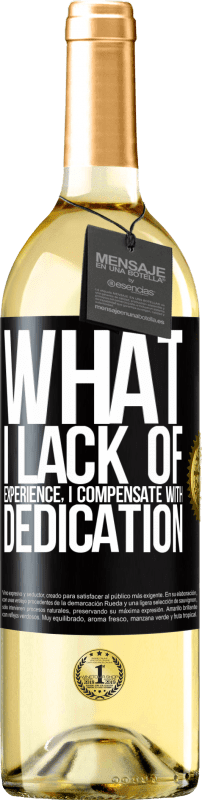 29,95 € Free Shipping | White Wine WHITE Edition What I lack of experience I compensate with dedication Black Label. Customizable label Young wine Harvest 2023 Verdejo