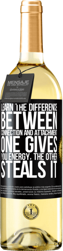 29,95 € Free Shipping | White Wine WHITE Edition Learn the difference between connection and attachment. One gives you energy, the other steals it Black Label. Customizable label Young wine Harvest 2024 Verdejo