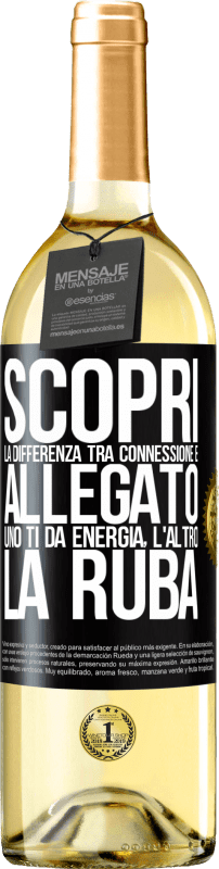 29,95 € Spedizione Gratuita | Vino bianco Edizione WHITE Scopri la differenza tra connessione e allegato. Uno ti dà energia, l'altro la ruba Etichetta Nera. Etichetta personalizzabile Vino giovane Raccogliere 2024 Verdejo