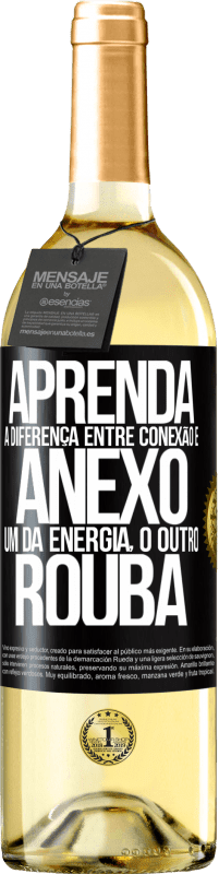 29,95 € Envio grátis | Vinho branco Edição WHITE Aprenda a diferença entre conexão e anexo. Um dá energia, o outro rouba Etiqueta Preta. Etiqueta personalizável Vinho jovem Colheita 2024 Verdejo