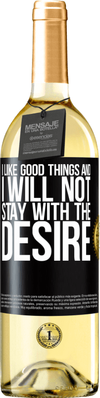 29,95 € Free Shipping | White Wine WHITE Edition I like the good and I will not stay with the desire Black Label. Customizable label Young wine Harvest 2023 Verdejo