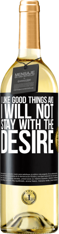 29,95 € Free Shipping | White Wine WHITE Edition I like the good and I will not stay with the desire Black Label. Customizable label Young wine Harvest 2024 Verdejo