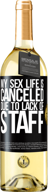 29,95 € Free Shipping | White Wine WHITE Edition My sex life is canceled due to lack of staff Black Label. Customizable label Young wine Harvest 2024 Verdejo